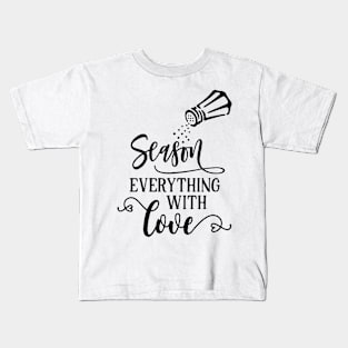 Season Everything With Love Kids T-Shirt